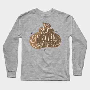 Do not be a lil piece of shit Long Sleeve T-Shirt